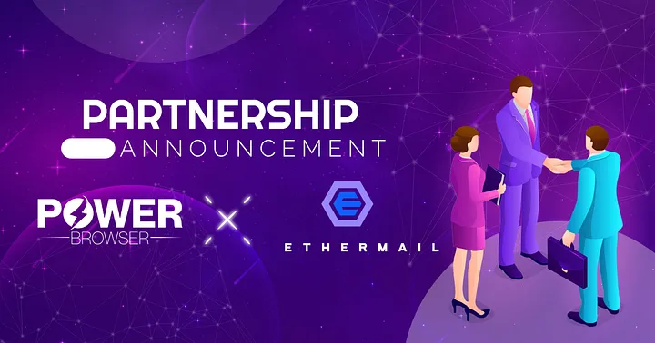 Power Browser And EtherMail Join Forces To Revolutionize The Future Of Web3.0