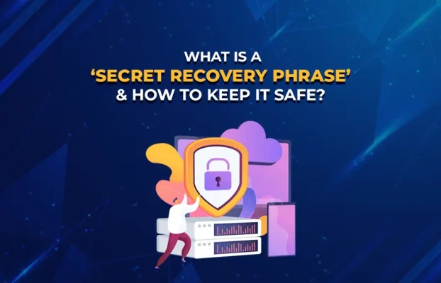 What Is A ‘Secret Recovery Phrase’ & How To Keep It Safe?